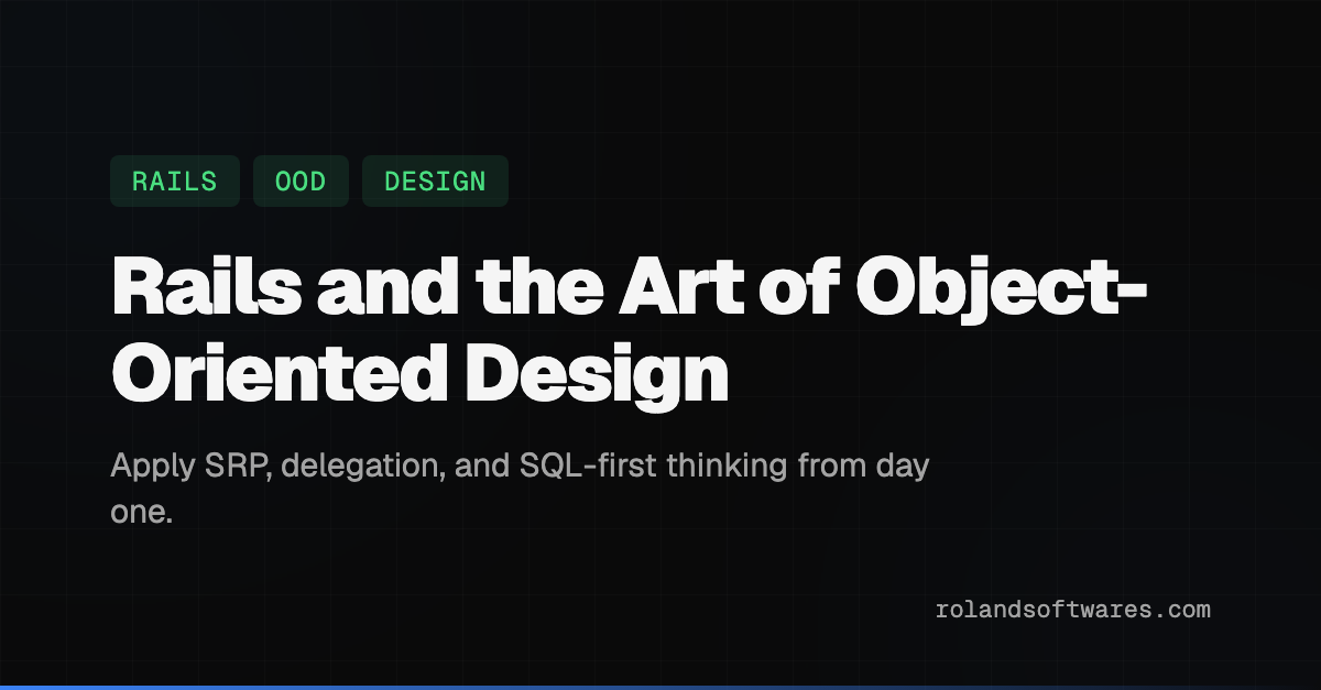 Ruby on Rails and the Art of Object-Oriented Design